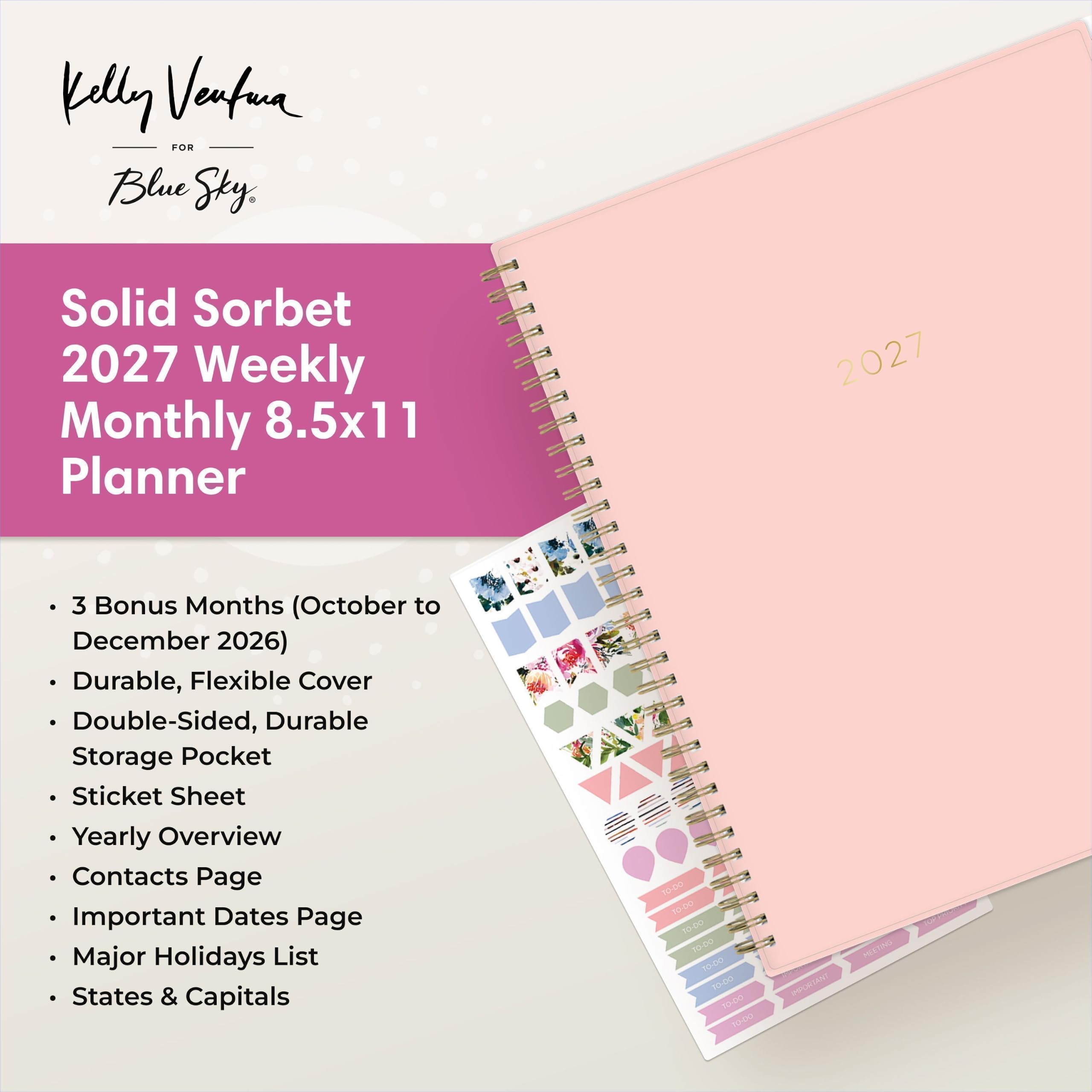 Kelly Ventura FOR Blue Sky

Solid Sorbet 2027 Weekly Monthly 8.5x11 Planner

2027

- 3 Bonus Months (October to December 2026)
- Durable, Flexible Cover
- Double-Sided, Durable Storage Pocket
- Sticket Sheet
- Yearly Overview
- Contacts Page
- Important Dates Page
- Major Holidays List
- States & Capitals