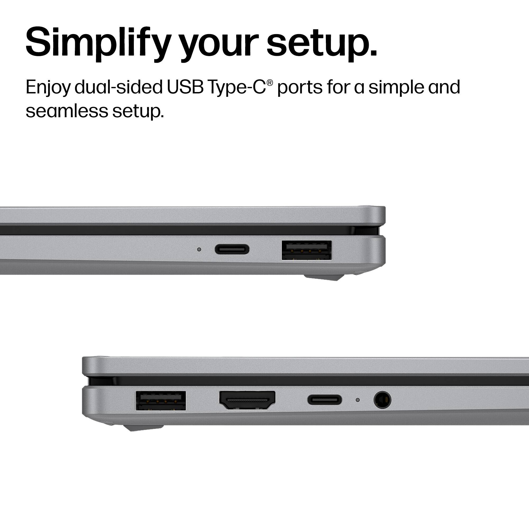 Simplify your setup.  
Enjoy dual-sided USB Type-C® ports for a simple and seamless setup.