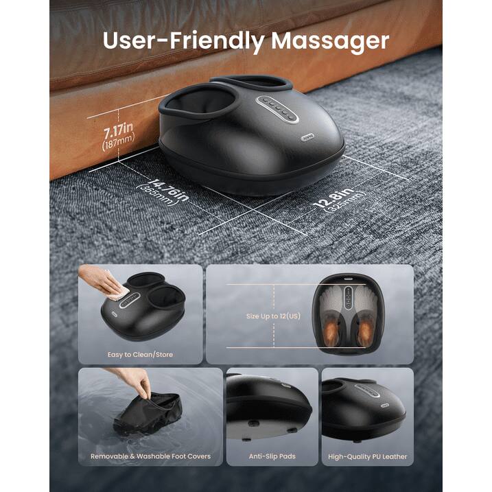 User-Friendly Massager  
7.17in (187mm)  
14.76in (375mm)  
12.8in (325mm)  
Size Up to 12(US)  
Easy to Clean/Store  
Removable & Washable Foot Covers  
Anti-Slip Pads  
High-Quality PU Leather