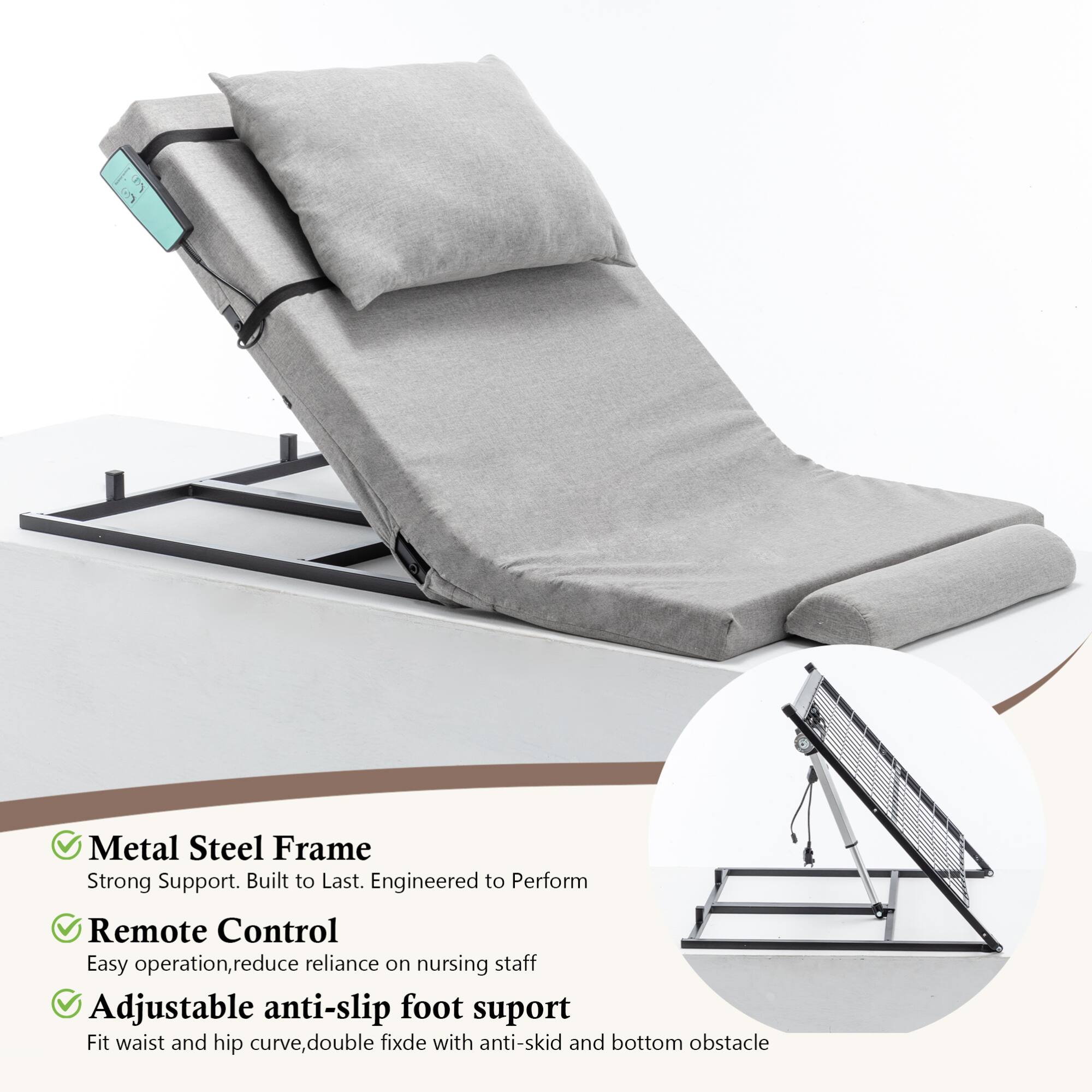 - Metal Steel Frame  
  Strong Support. Built to Last. Engineered to Perform

- Remote Control  
  Easy operation, reduce reliance on nursing staff

- Adjustable anti-slip foot support  
  Fit waist and hip curve, double fixed with anti-skid and bottom obstacle