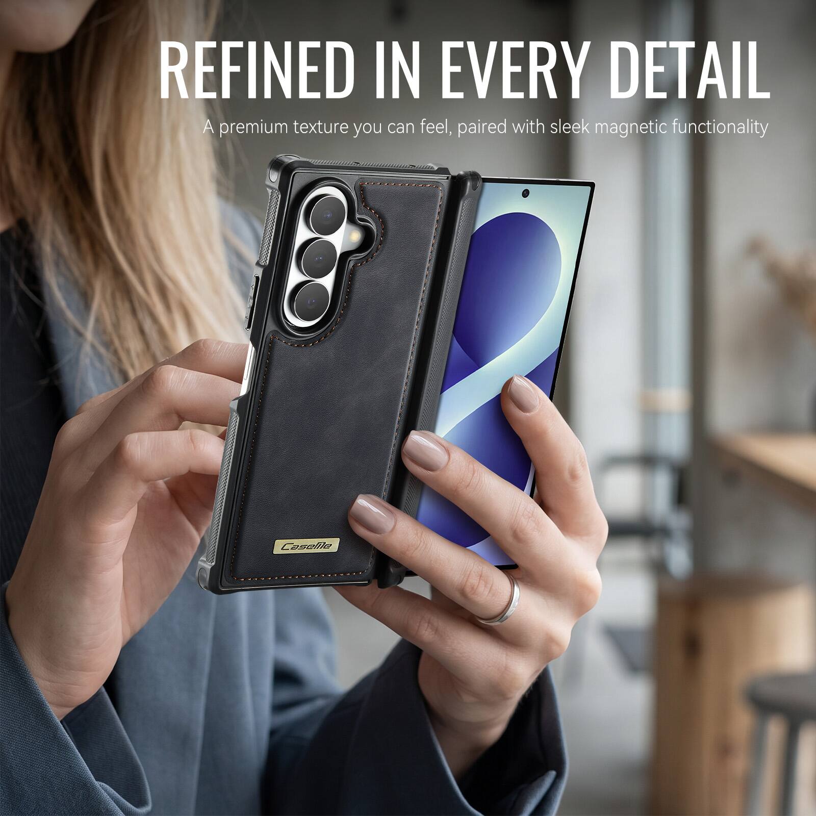 REFINED IN EVERY DETAIL  
A premium texture you can feel, paired with sleek magnetic functionality