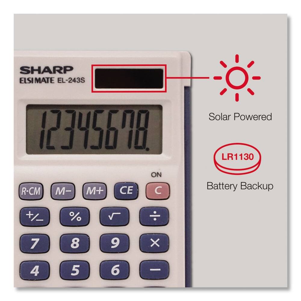 SHARP ELSIMATE EL-243S  
12345678  
ON  
R-CM M- M+ CE C  
+/– % √ ÷  
7 8 9 X  
4 5 6  
Solar Powered  
LR1130 Battery Backup