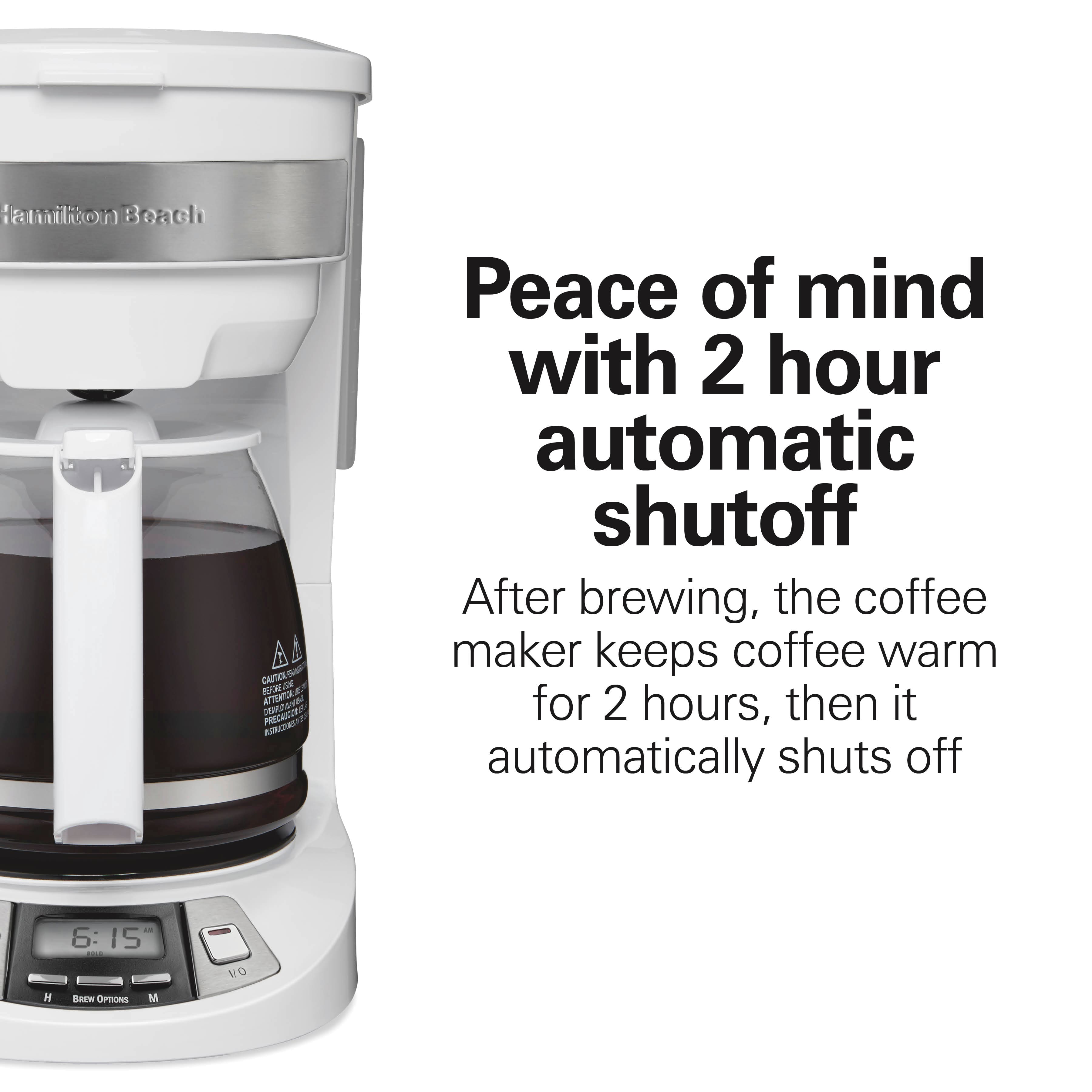 Hamilton Beach
Peace of mind with 2 hour automatic shutoff
After brewing, the coffee maker keeps coffee warm for 2 hours, then it automatically shuts off