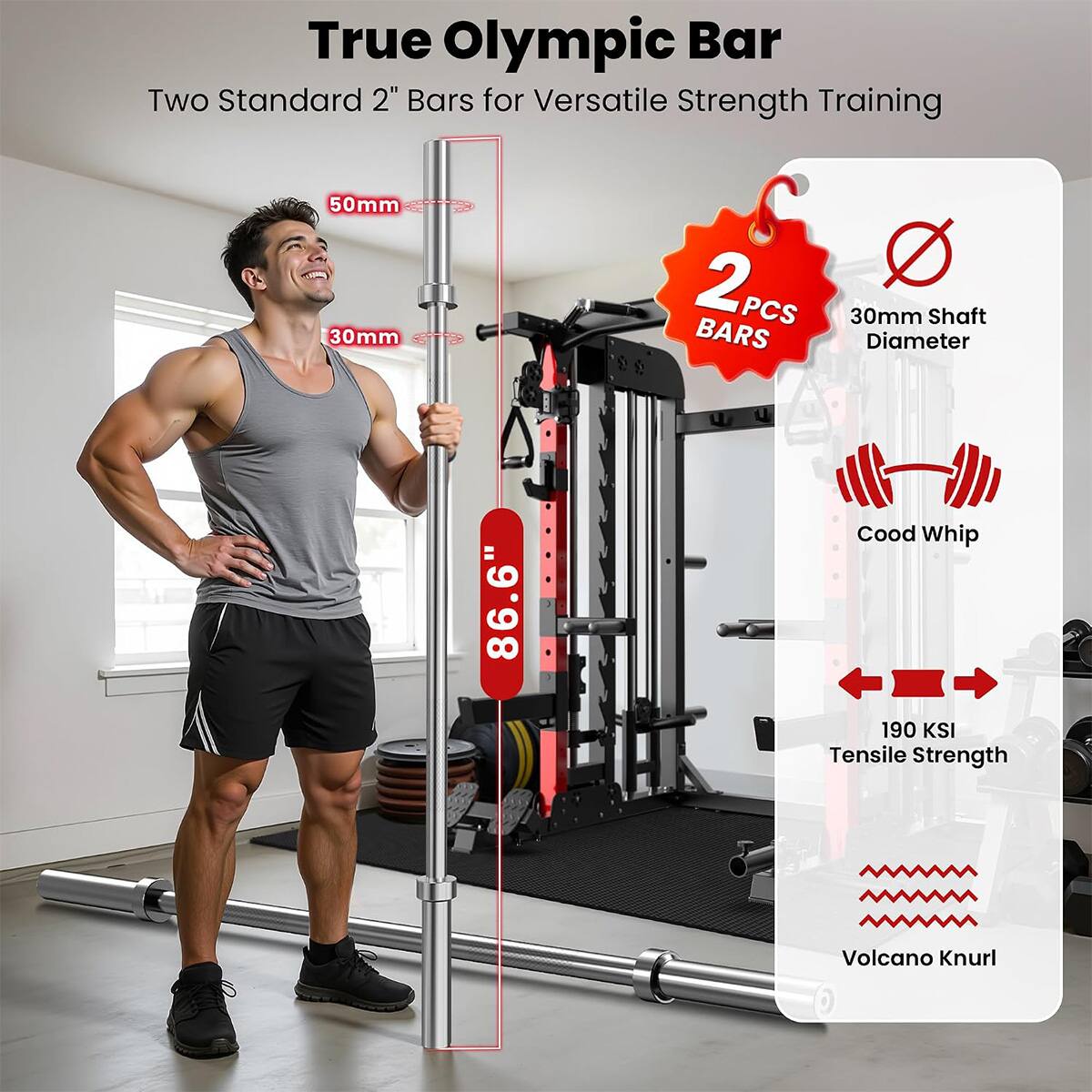 True Olympic Bar  
Two Standard 2" Bars for Versatile Strength Training  

50mm  
30mm  
2 PCS BARS  
30mm Shaft Diameter  
86.6"  
Cood Whip  
190 KSI Tensile Strength  
Volcano Knurl