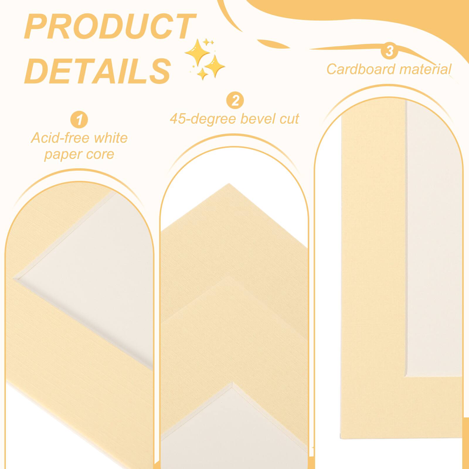 PRODUCT DETAILS

1. Acid-free white paper core

2. 45-degree bevel cut

3. Cardboard material