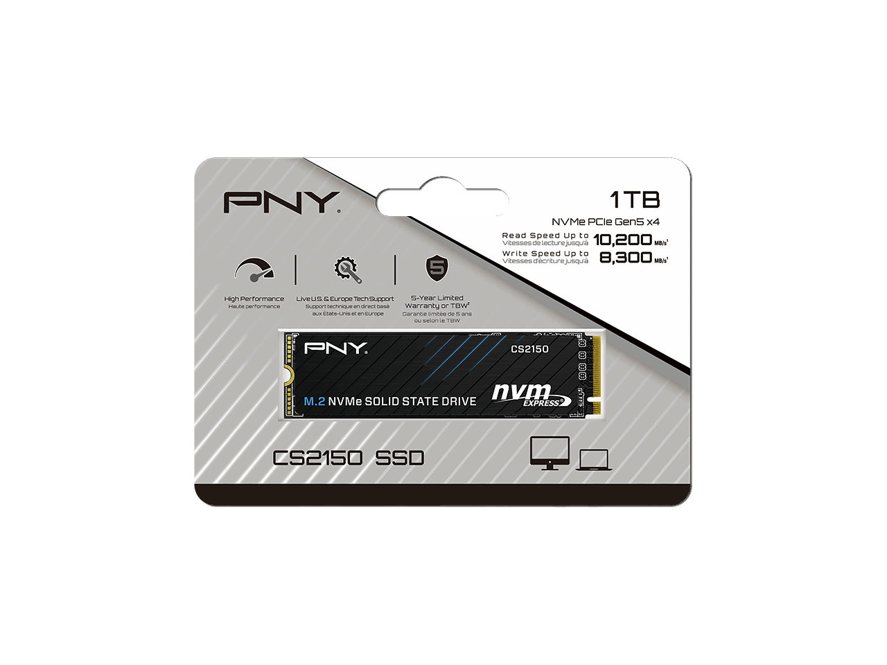 PNY  
1TB NVMe PCIe Gen5 x4  
Read Speed Up to 10,200 MB/s  
Write Speed Up to 8,300 MB/s  
High Performance  
Live US & Europe Tech Support  
5-Year Limited Warranty  
CS2150 M.2 NVMe SOLID STATE DRIVE
