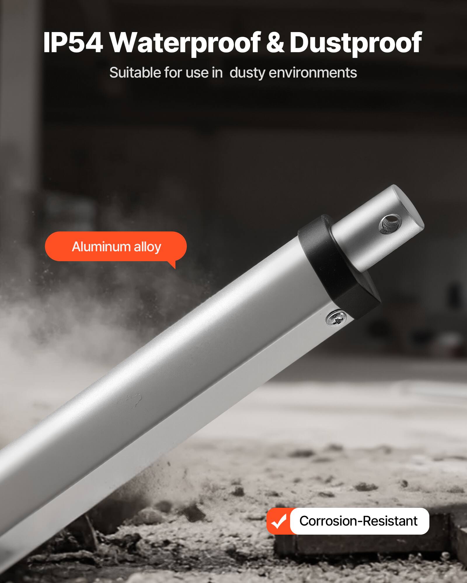 IP54 Waterproof & Dustproof  
Suitable for use in dusty environments  
Aluminum alloy  
Corrosion-Resistant