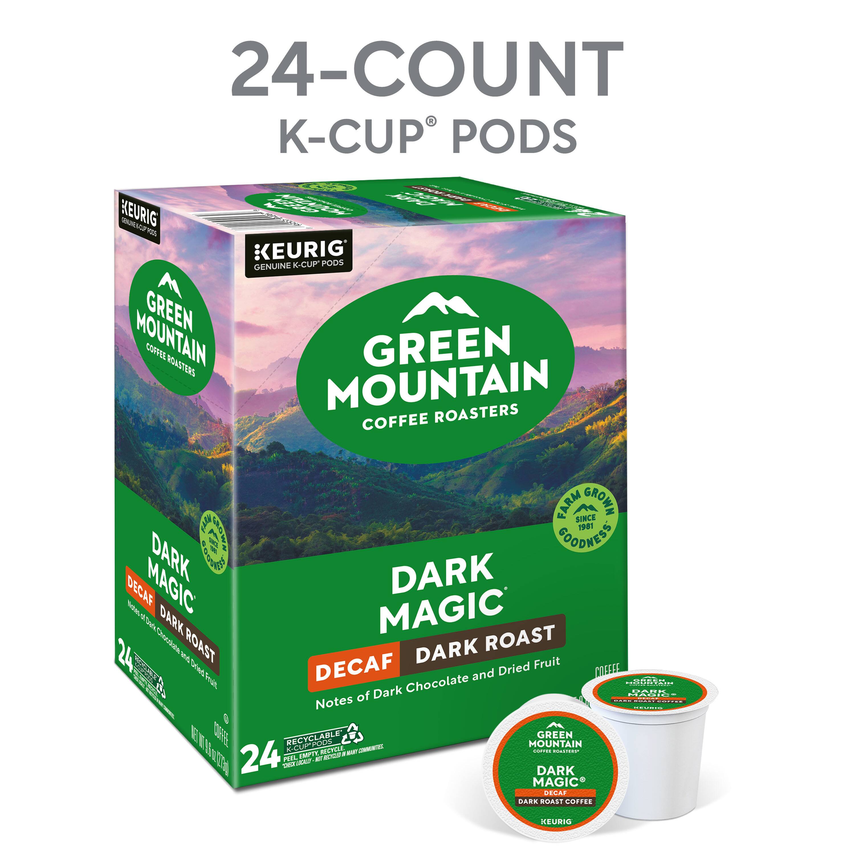 24-COUNT K-CUP PODS  
KEURIG  
GENUINE K-CUP PODS  
GREEN MOUNTAIN COFFEE ROASTERS  
FARM GROWN SINCE 1981  
GOODNESS  
DARK MAGIC  
DECAF DARK ROAST  
Notes of Dark Chocolate and Dried Fruit  
24 PODS  
RECYCLABLE  
KEURIG