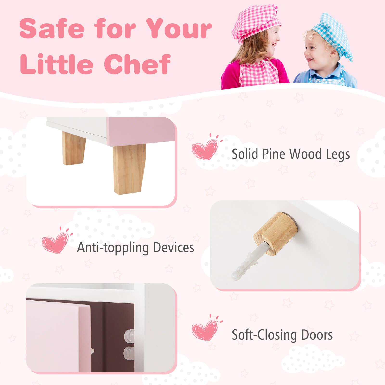 Safe for Your Little Chef

- Solid Pine Wood Legs
- Anti-toppling Devices
- Soft-Closing Doors