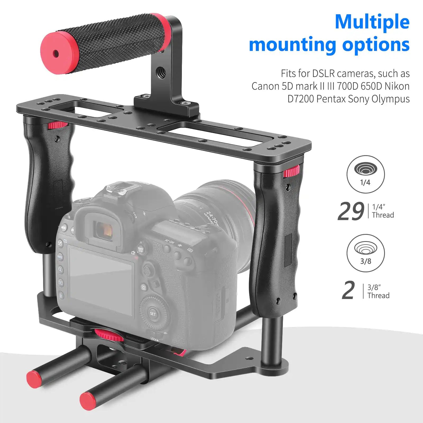 Multiple mounting options

Fits for DSLR cameras, such as Canon 5D mark III 700D 650D Nikon D7200 Pentax Sony Olympus

1/4" 29 Thread

3/8" 2 Thread