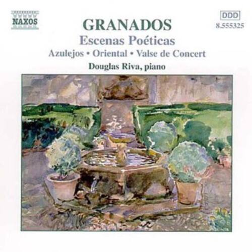 GRANADOS  
Escenas Poéticas  
Azulejos • Oriental • Valse de Concert  
Douglas Riva, piano  

NAXOS  
8.555325  
DDD
