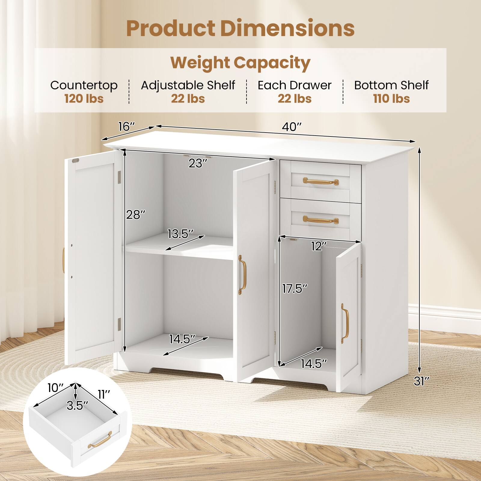 Product Dimensions  
Weight Capacity

- Countertop: 120 lbs
- Adjustable Shelf: 22 lbs
- Each Drawer: 22 lbs
- Bottom Shelf: 110 lbs

Dimensions:
- Width: 40"
- Depth: 16"
- Height: 31"
- Countertop Depth: 13.5"
- Adjustable Shelf Depth: 12"
- Drawer Depth: 11"
- Drawer Height: 3.5"
- Cabinet Interior Width: 23"
- Cabinet Interior Depth: 28"
- Cabinet Interior Height: 14.5"