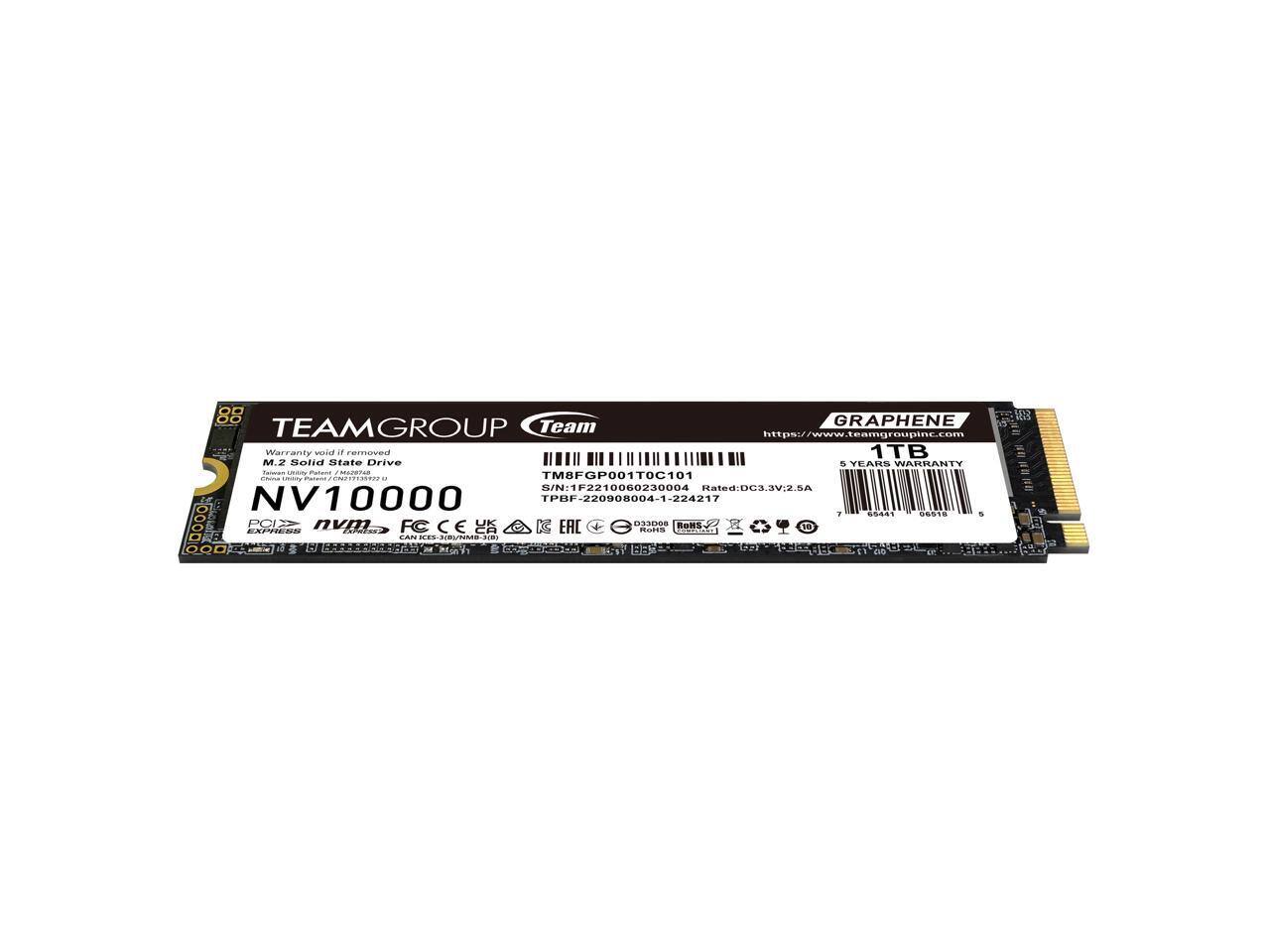 Sure, here is the corrected and grouped text from the image:

---

**TEAMGROUP**  
Team  
https://www.teamgroupinc.com  

**GRAPHENE**  
1TB  
M.2 Solid State Drive  

**NV10000**  
PCIe NVMe  
FC  

**Warranty**  
Warranty void if removed  

**S/N:** 1F2210060230004  
**Rated:** DC3.3V:2.5A  

**TPBF-220908004-1-224217**  

**EAC**  
**CE**  
**RoHS**  
**REACH**  
**FCC**  
**UKCA**  
**UK**  
**033008**  
**RoHS**  
**5**  
**1**  
**OD**  
**i_o**  
**UST**  
**6**  
**Dn**  
**an**  
**8RES**  

**S/N:** 1F2210060230004  
**Rated:** DC3.3V:2.5A  

**TPBF-2