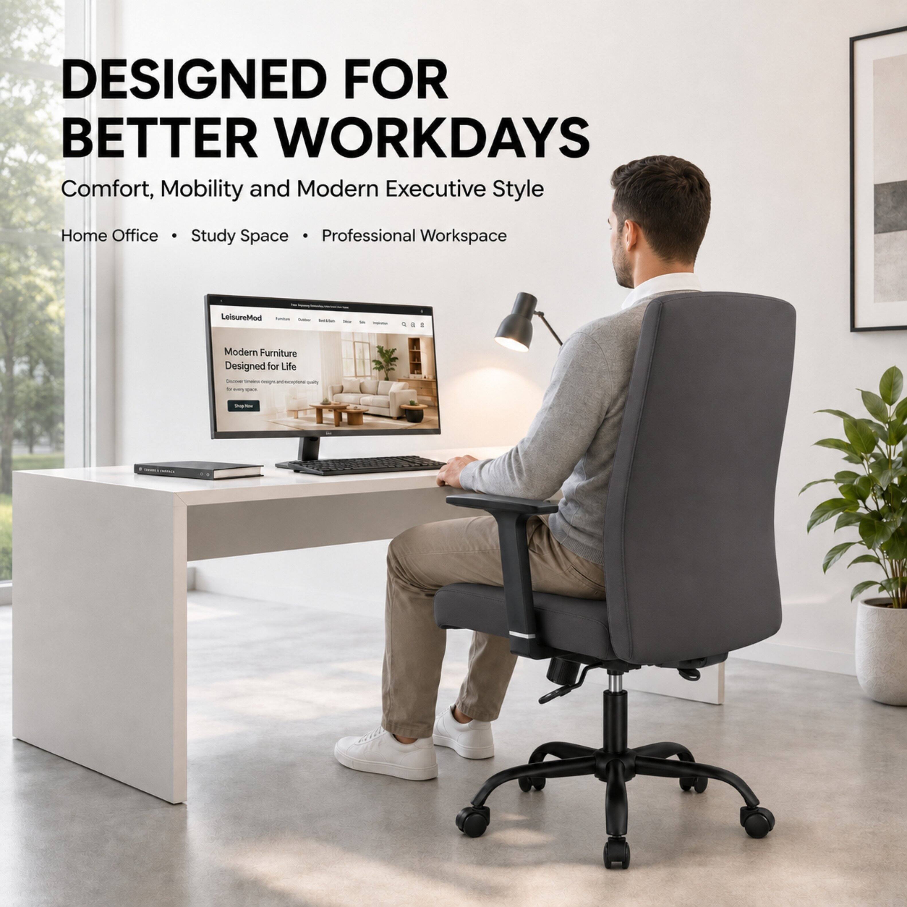 DESIGNED FOR BETTER WORKDAYS  
Comfort, Mobility and Modern Executive Style  
Home Office • Study Space • Professional Workspace  

LeisureMod  
bell.Ast  

Modern Furniture Designed for Life  
Cholore theire seign. w exceptiona la - pos.