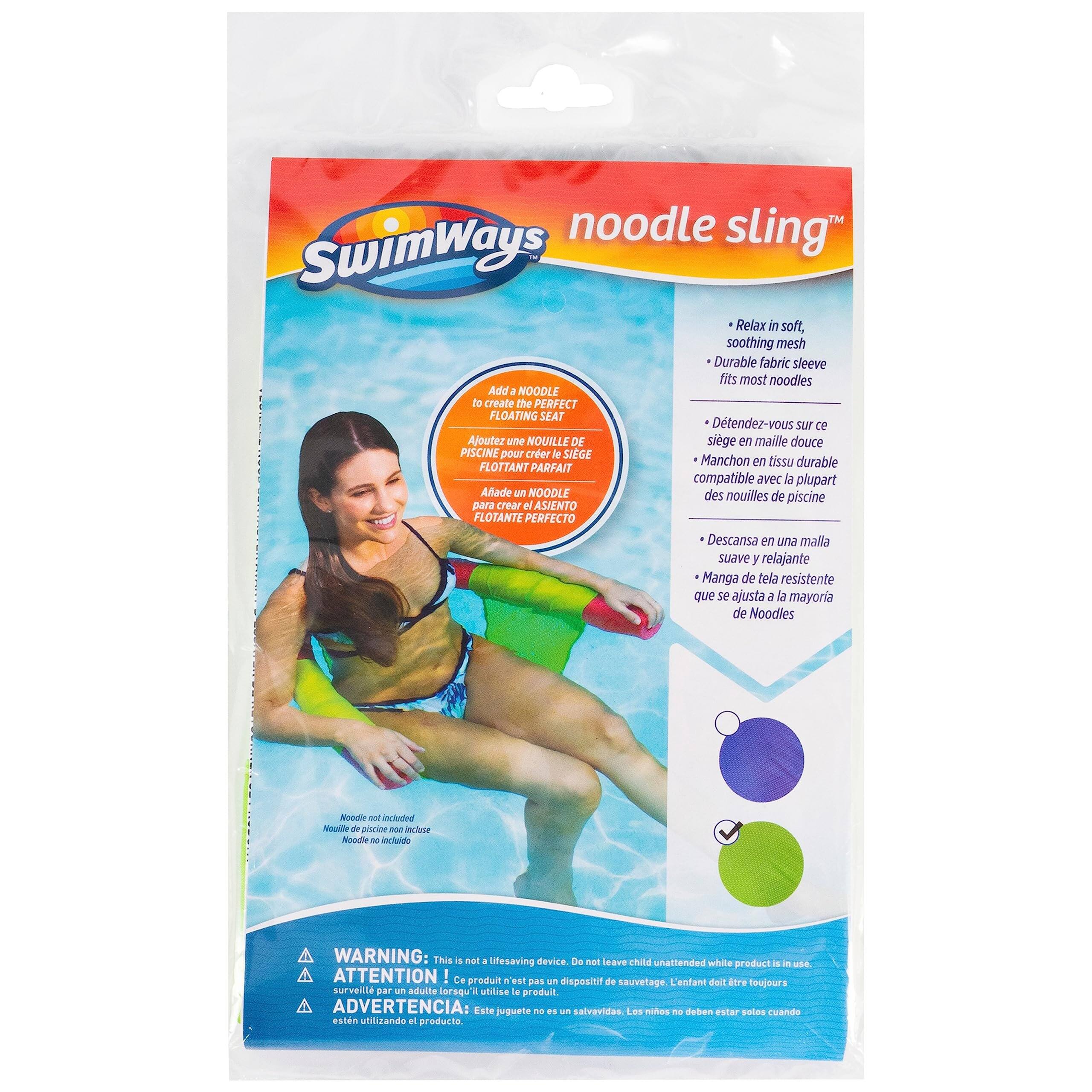 noodle sling™

SwimWays

Relax in soft, soothing mesh  
Durable fabric sleeve fits most noodles

Add a NOODLE to create the PERFECT FLOATING SEAT  
Aloitez une NOUILLE pour créer le SIÈGE FLOTTANT PARFAIT  
Añade un NOODLE para crear el ASIENTO FLOTTANTE PERFECTO  
Descansa en una malla suave y relajante Manga de tela resistente que se ajusta a la mayoría de Noodles

Noodle not included  
Nouille de piscine non incluse  
Noodle no incluido

WARNING: This is not a lifesaving device. Do not leave child unattended while product is in use.  
ATTENTION ! Ce produit n'est pas un dispositif de sauvetage. L'enfant doit être surveillé en tout temps lors de l'utilisation du produit.  
ADVERTENCIA: Este juguete no es un dispositivo de salvavidas. Los niños no deben estar solos cuando estén utilizando el producto.