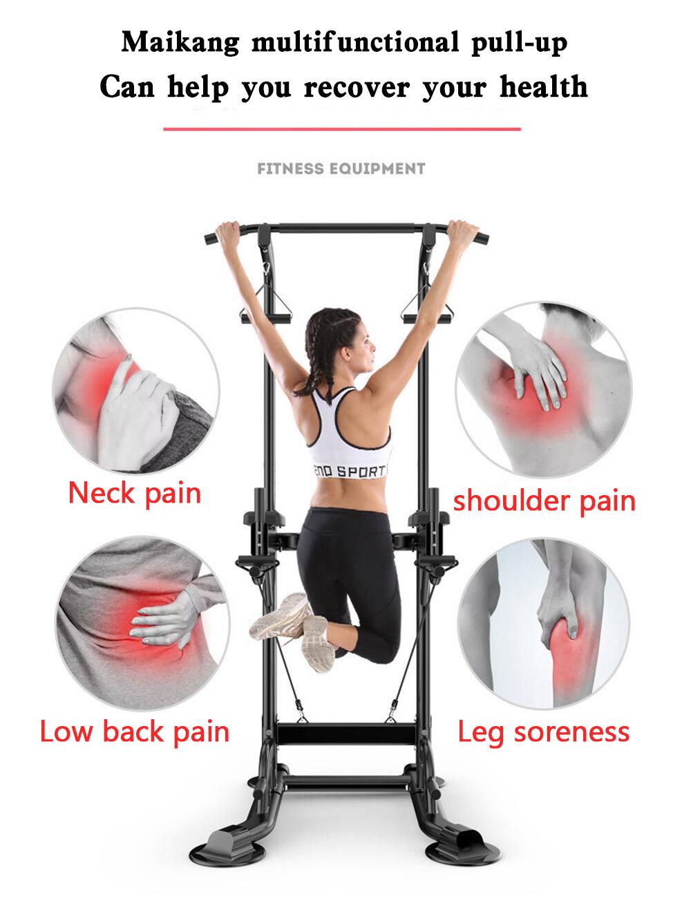 Maikang multifunctional pull-up Can help you recover your health

FITNESS EQUIPMENT

Neck pain  
shoulder pain  
Low back pain  
Leg soreness