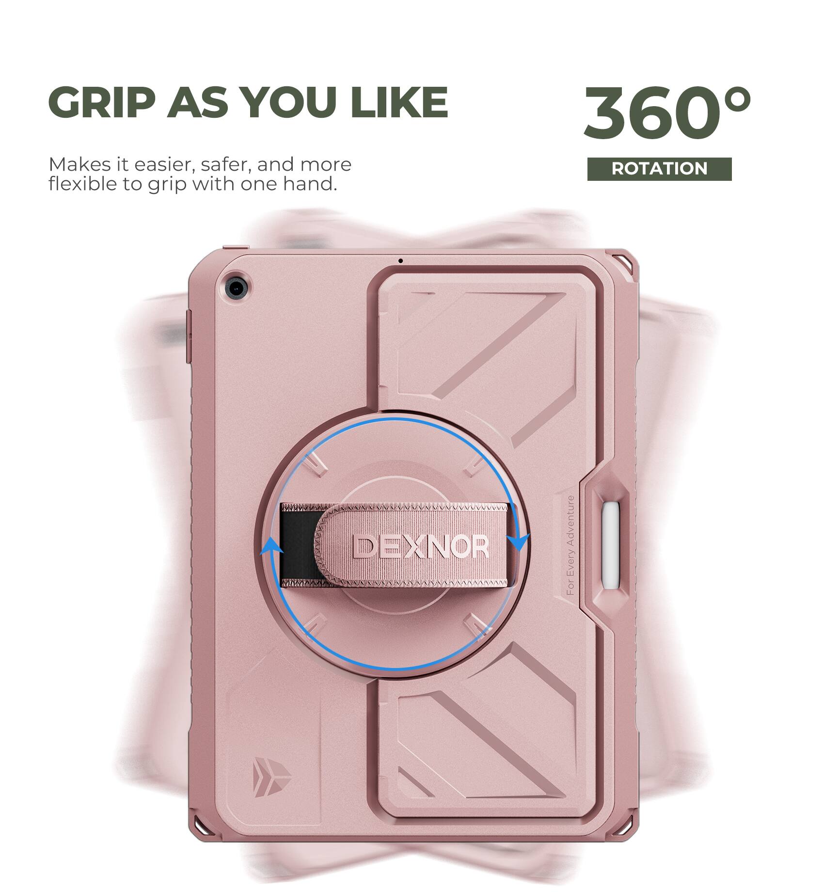 GRIP AS YOU LIKE  
Makes it easier, safer, and more flexible to grip with one hand.

360° ROTATION

DEXNOR  
For Every Adventure