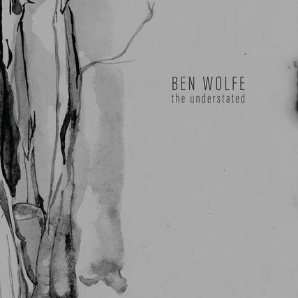 BEN WOLFE
the understated