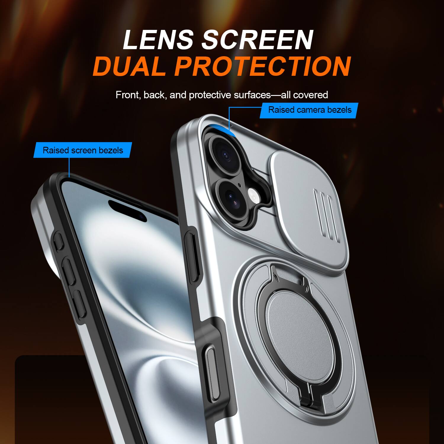 LENS SCREEN DUAL PROTECTION  
Front, back, and protective surfaces—all covered  
Raised camera bezels  
Raised screen bezels