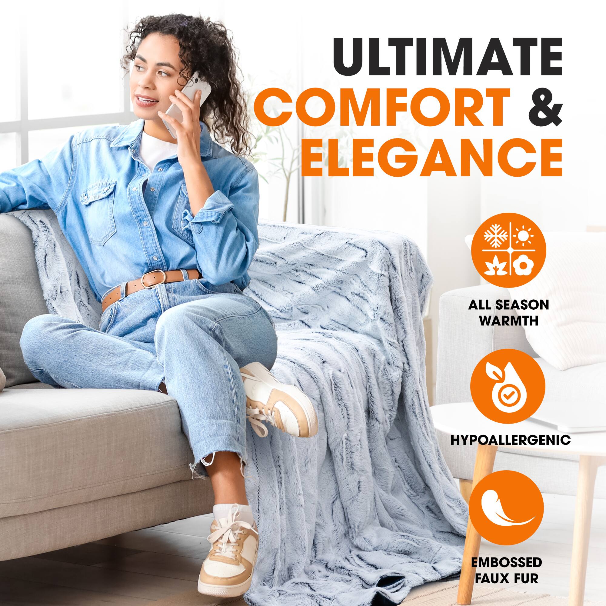 ULTIMATE COMFORT & ELEGANCE

- ALL SEASON WARMTH
- HYPOALLERGENIC
- EMBOSSED FAUX FUR