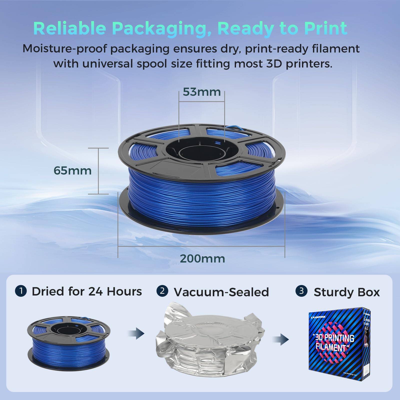 Reliable Packaging, Ready to Print

Moisture-proof packaging ensures dry, print-ready filament with universal spool size fitting most 3D printers.

53mm
65mm
200mm

1. Dried for 24 Hours
2. Vacuum-Sealed
3. Sturdy Box

3D PRINTING FILAMENT