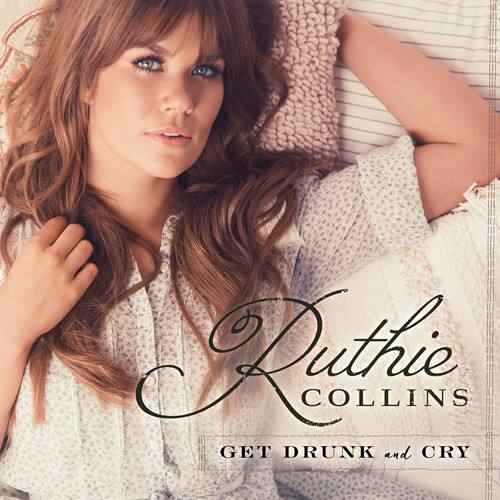 Ruthie Collins - Get Drunk & Cry   - COMPACT DISCS [CD] price history on PriceWatchPro