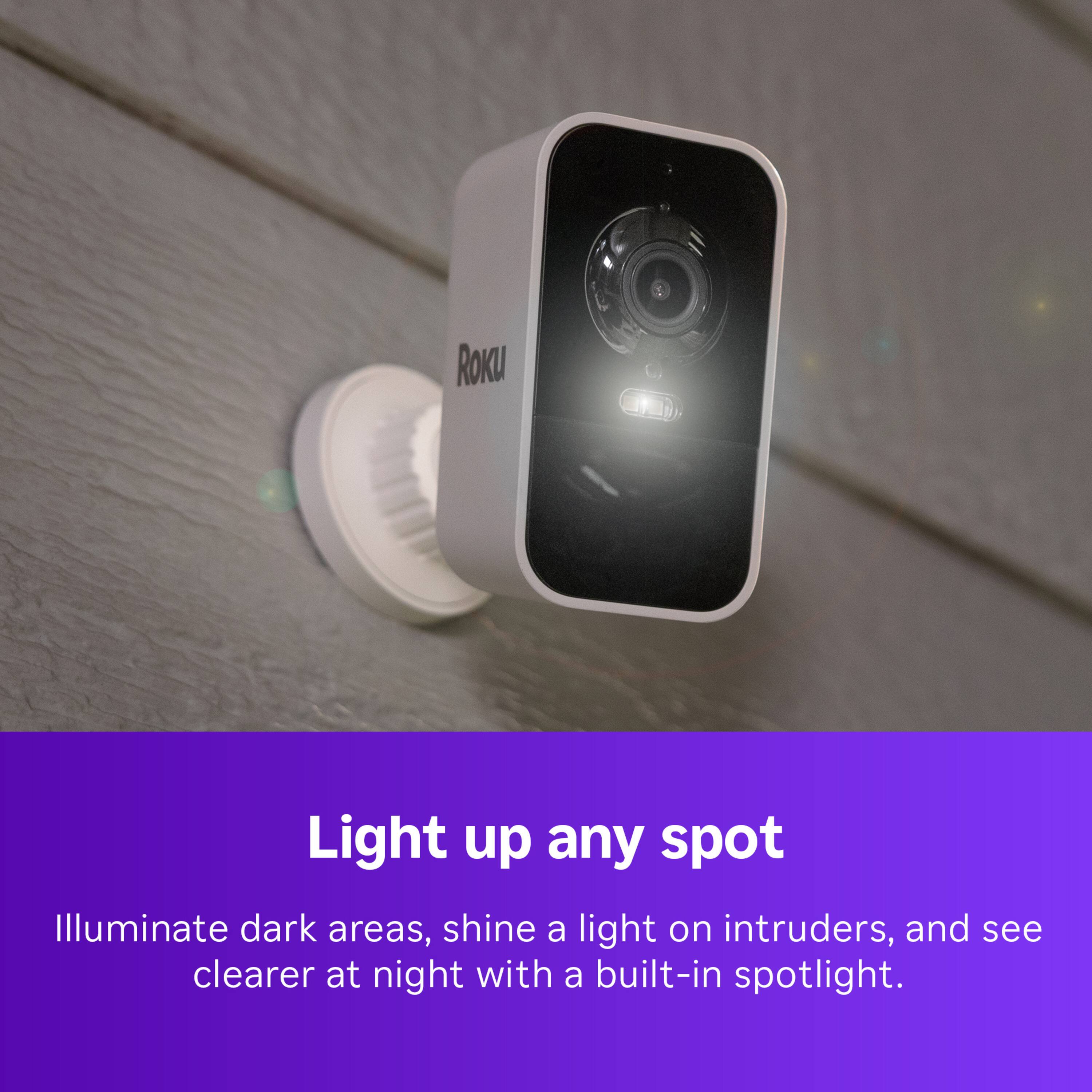Roku Light up any spot Illuminate dark areas, shine a light on intruders, and see clearer at night with a built-in spotlight.