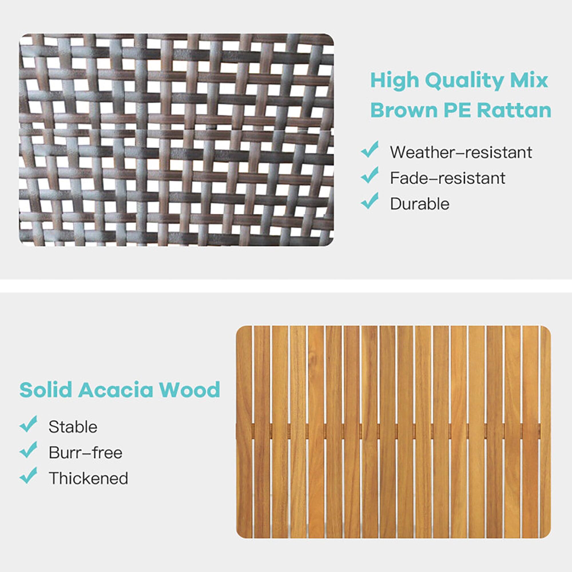 High Quality Mix Brown PE Rattan  
- Weather-resistant  
- Fade-resistant  
- Durable  

Solid Acacia Wood  
- Stable  
- Burr-free  
- Thickened