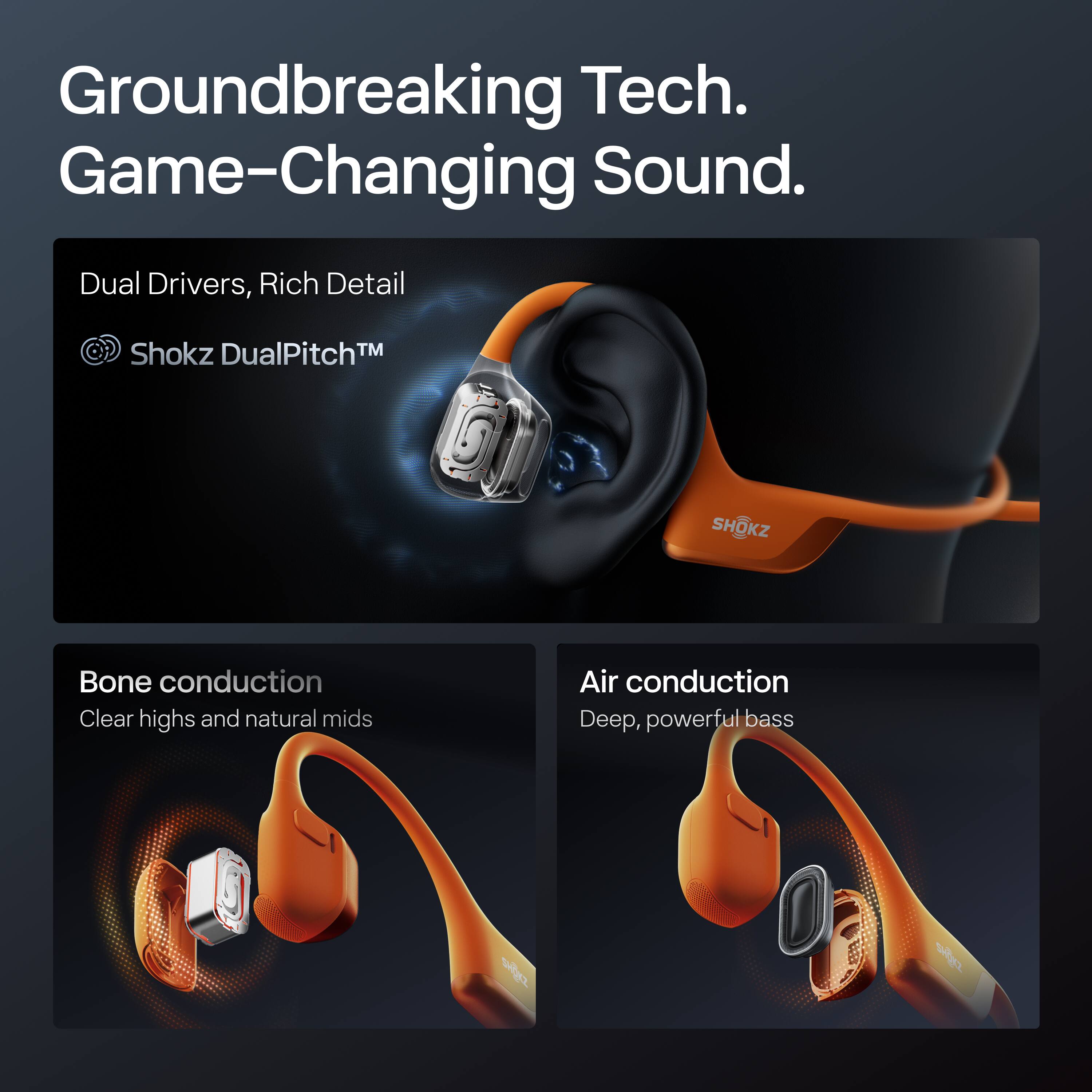 Groundbreaking Tech. Game-Changing Sound.

Dual Drivers, Rich Detail  
Shokz DualPitch™

Bone conduction  
Clear highs and natural mids

Air conduction  
Deep, powerful bass