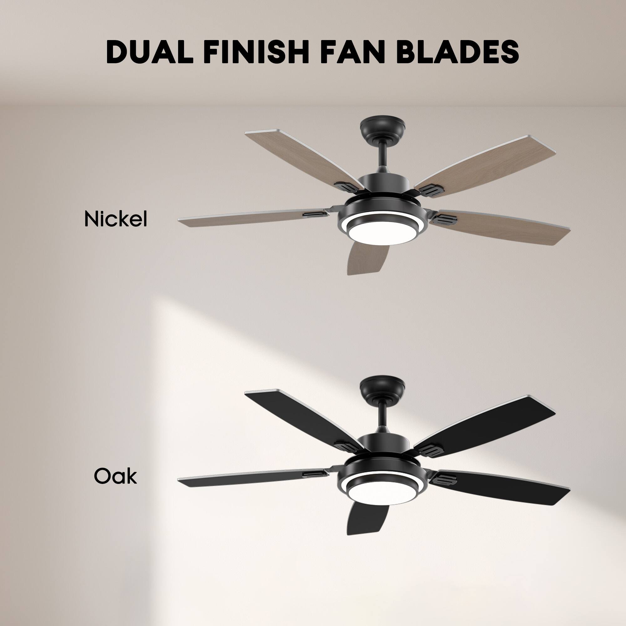 DUAL FINISH FAN BLADES

Nickel

Oak