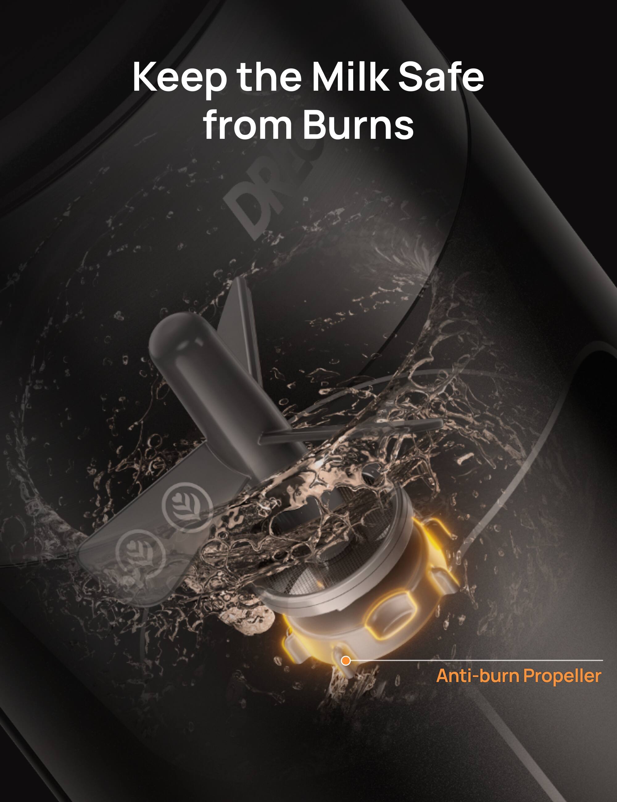 Keep the Milk Safe from Burns  
DRES Anti-burn Propeller