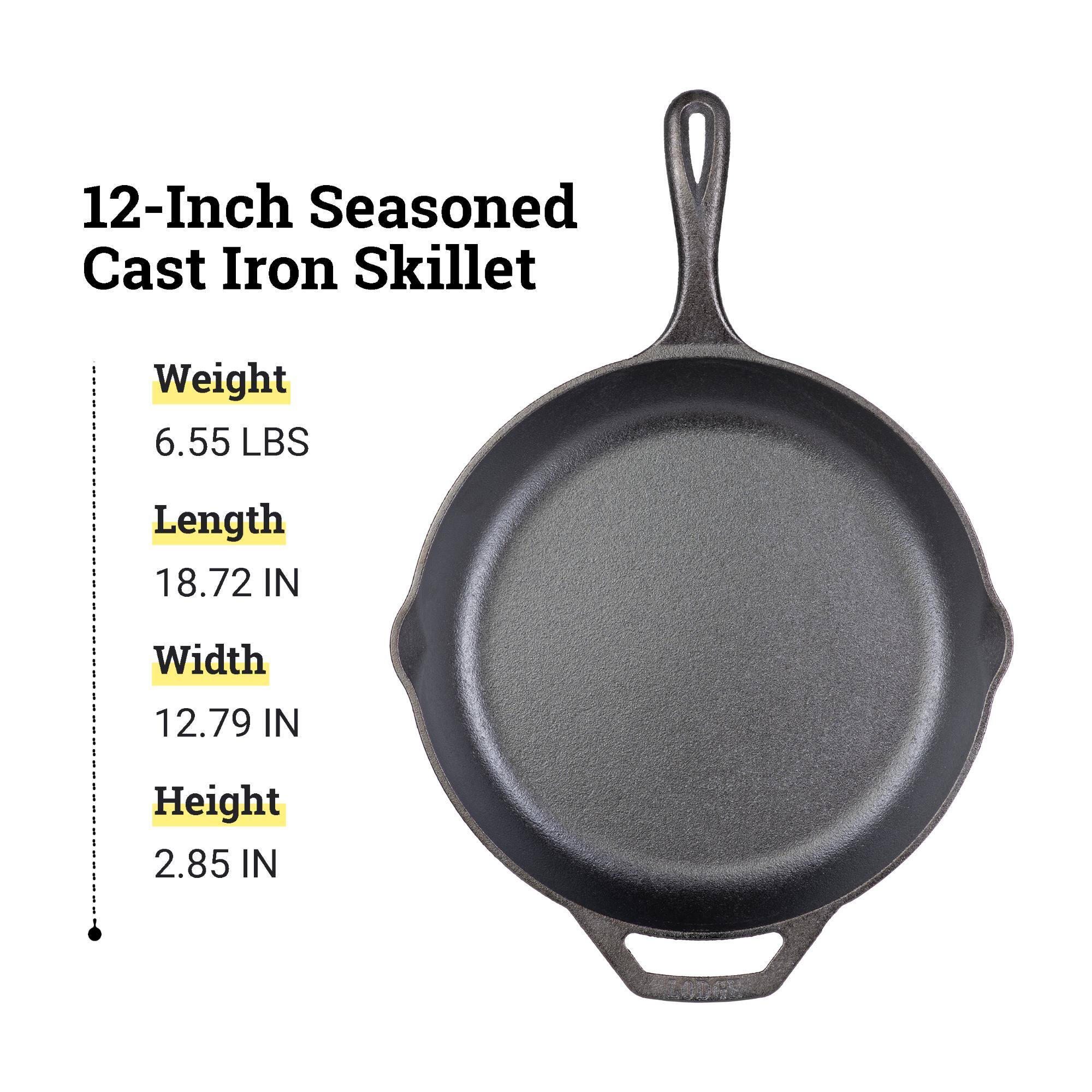 12-Inch Seasoned Cast Iron Skillet

Weight: 6.55 LBS  
Length: 18.72 IN  
Width: 12.79 IN  
Height: 2.85 IN