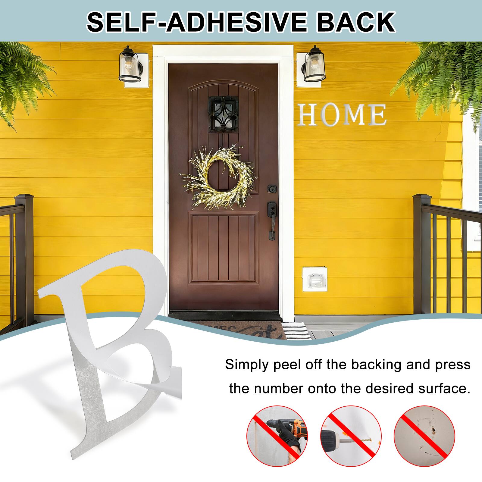 SELF-ADHESIVE BACK  
Simply peel off the backing and press the number onto the desired surface.