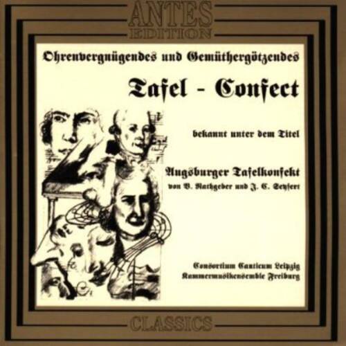 ANTES EDITION

Ohrenvergängendes und Gemüthergötzendes  
Zafel - Confect  
bekannt unter dem Titel  
Mugsburger Zafelkonfekt  
von D. Nathgeber und G. G. Geiger

Concertium Canticum  
"eipzig Remmermnolhenemble greiburg"  
CLASSICS