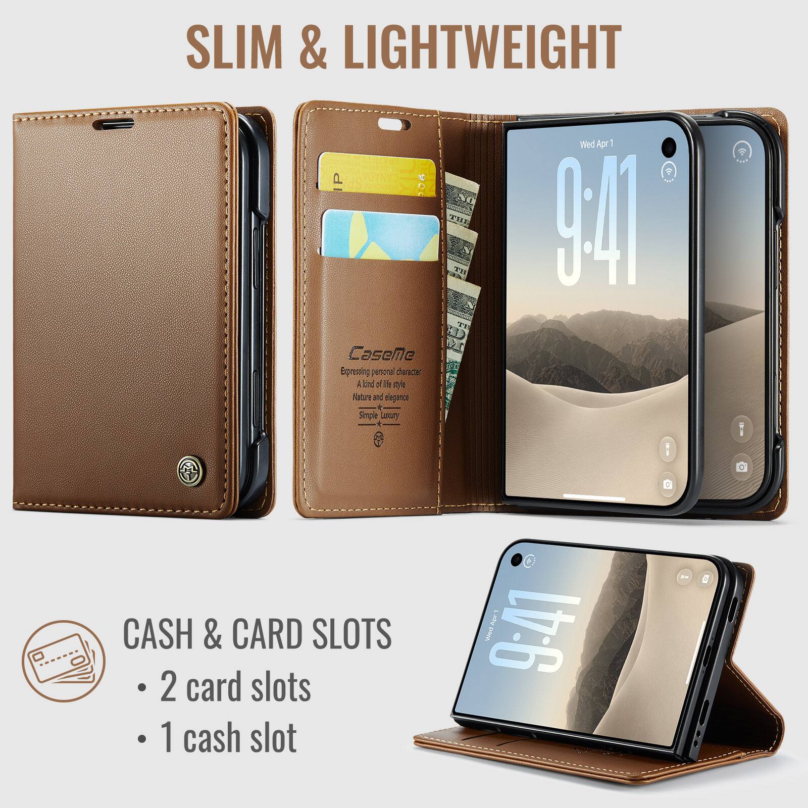 SLIM & LIGHTWEIGHT  
Wed Apr 1 | 9:41  
THE 9.41  
CaseMe  
Expressing personal character  
A kind of life style  
Nature and elegance  
Simple Luxury  

CASH & CARD SLOTS  
2 card slots  
1 cash slot