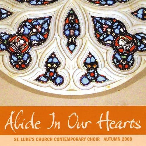 St. Luke's Church Contemporary Choir - Abide in Our Hearts  - COMPACT DISCS