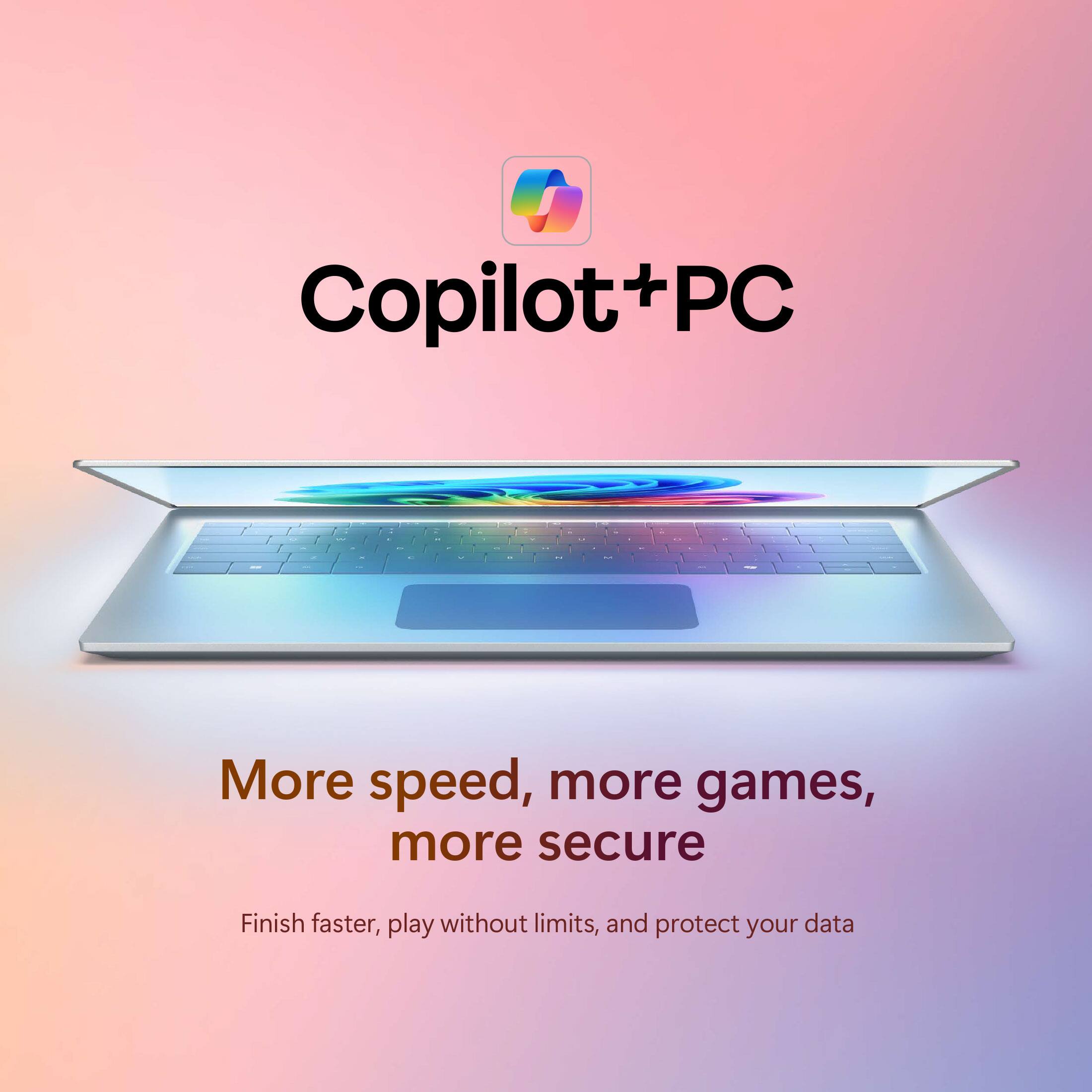 Copilot+PC

More speed, more games, more secure

Finish faster, play without limits, and protect your data