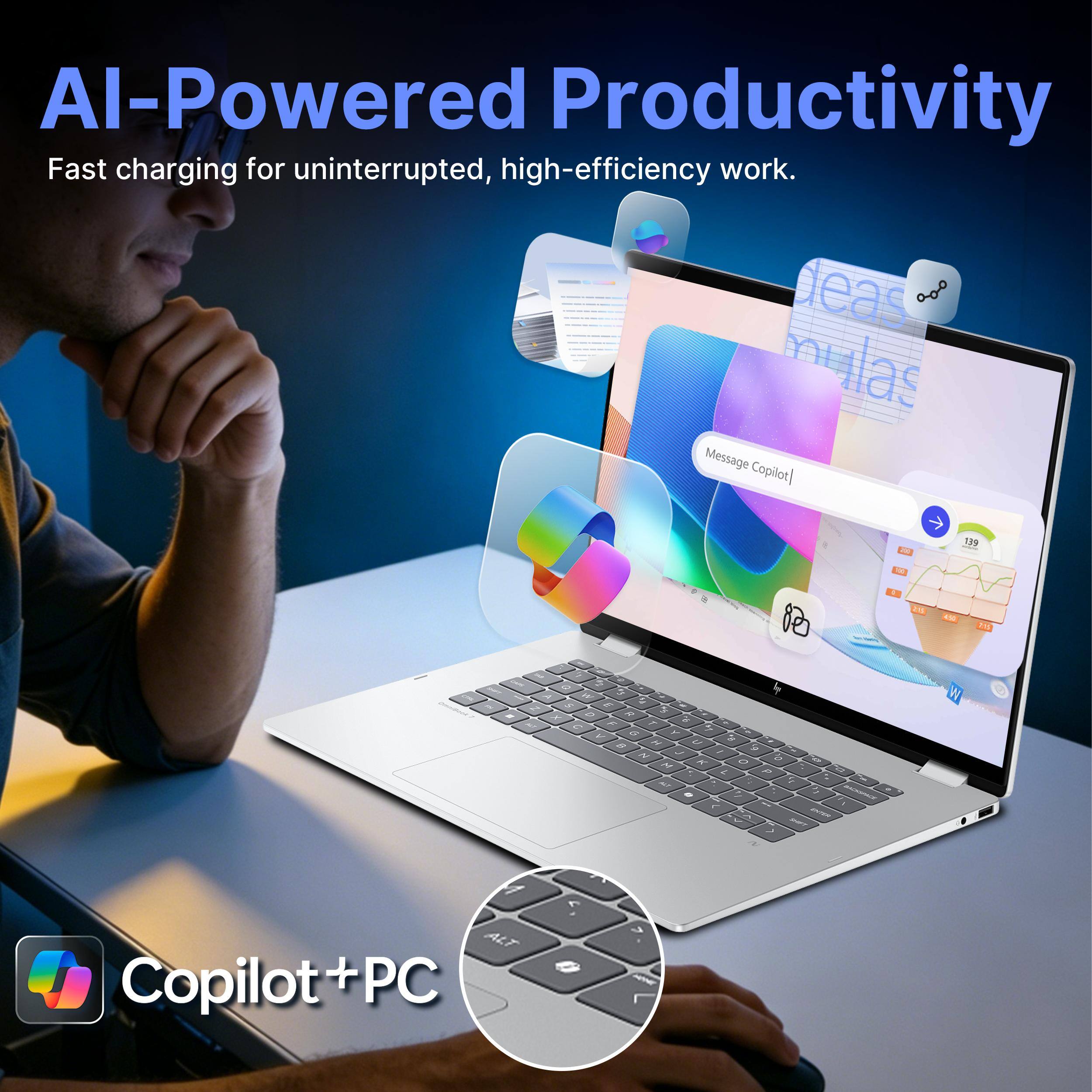 AI-Powered Productivity  
Fast charging for uninterrupted, high-efficiency work.  

Message Copilot  

Copilot + PC
