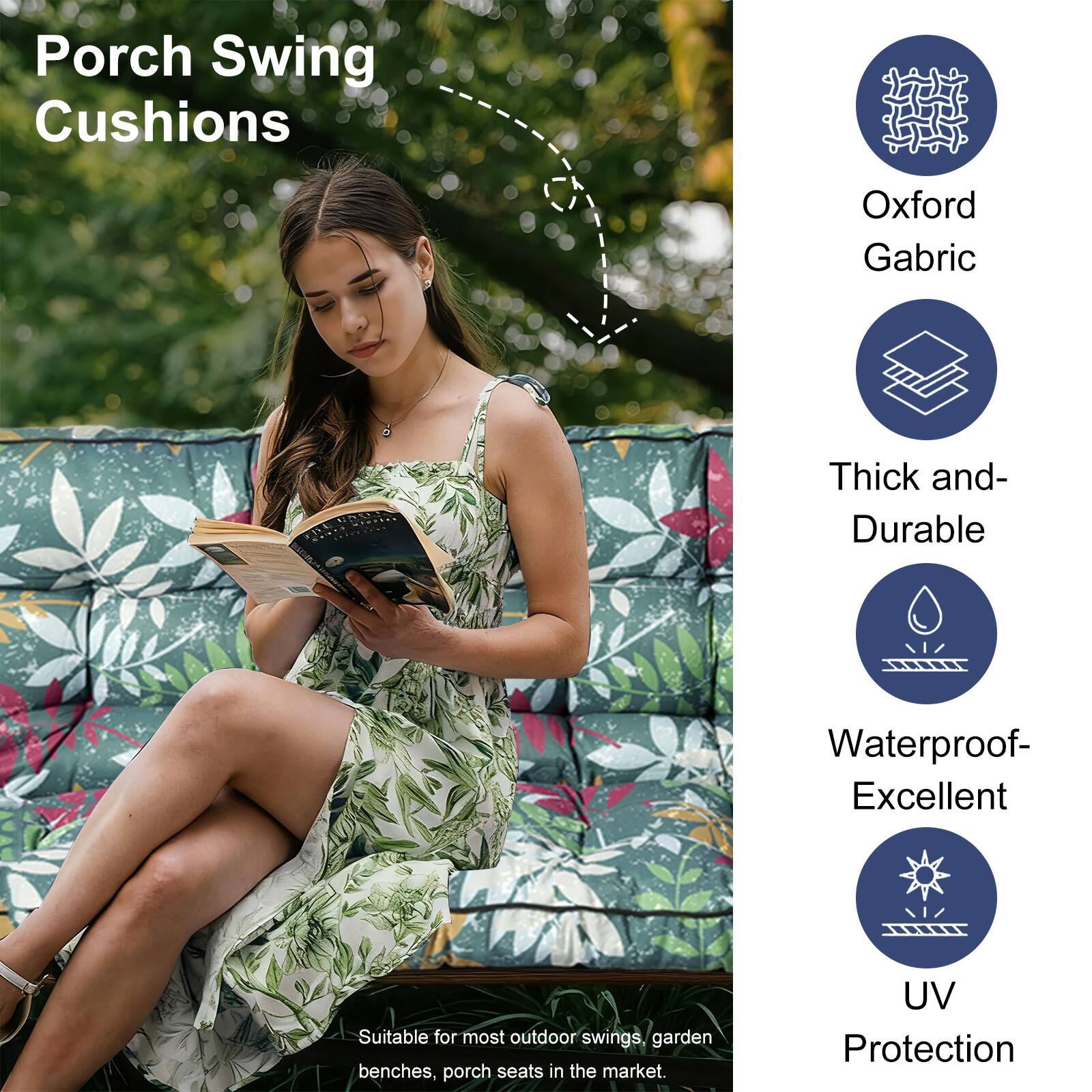 Porch Swing Cushions

- Oxford Gabric
- Thick and Durable
- Waterproof- Excellent
- UV Protection

Suitable for most outdoor swings, garden benches, porch seats in the market.