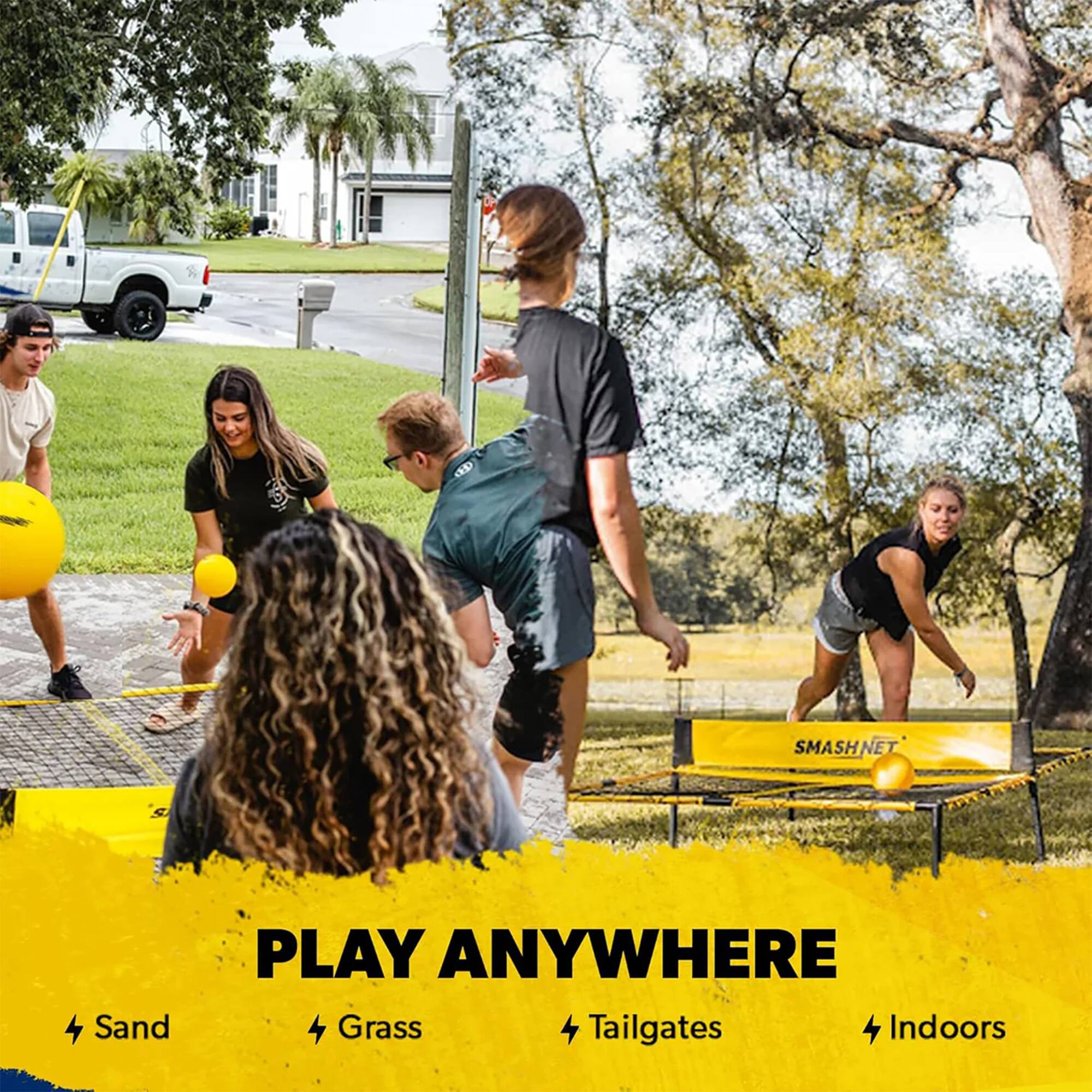 SMASHNET  
PLAY ANYWHERE  
Sand  
Grass  
Tailgates  
Indoors