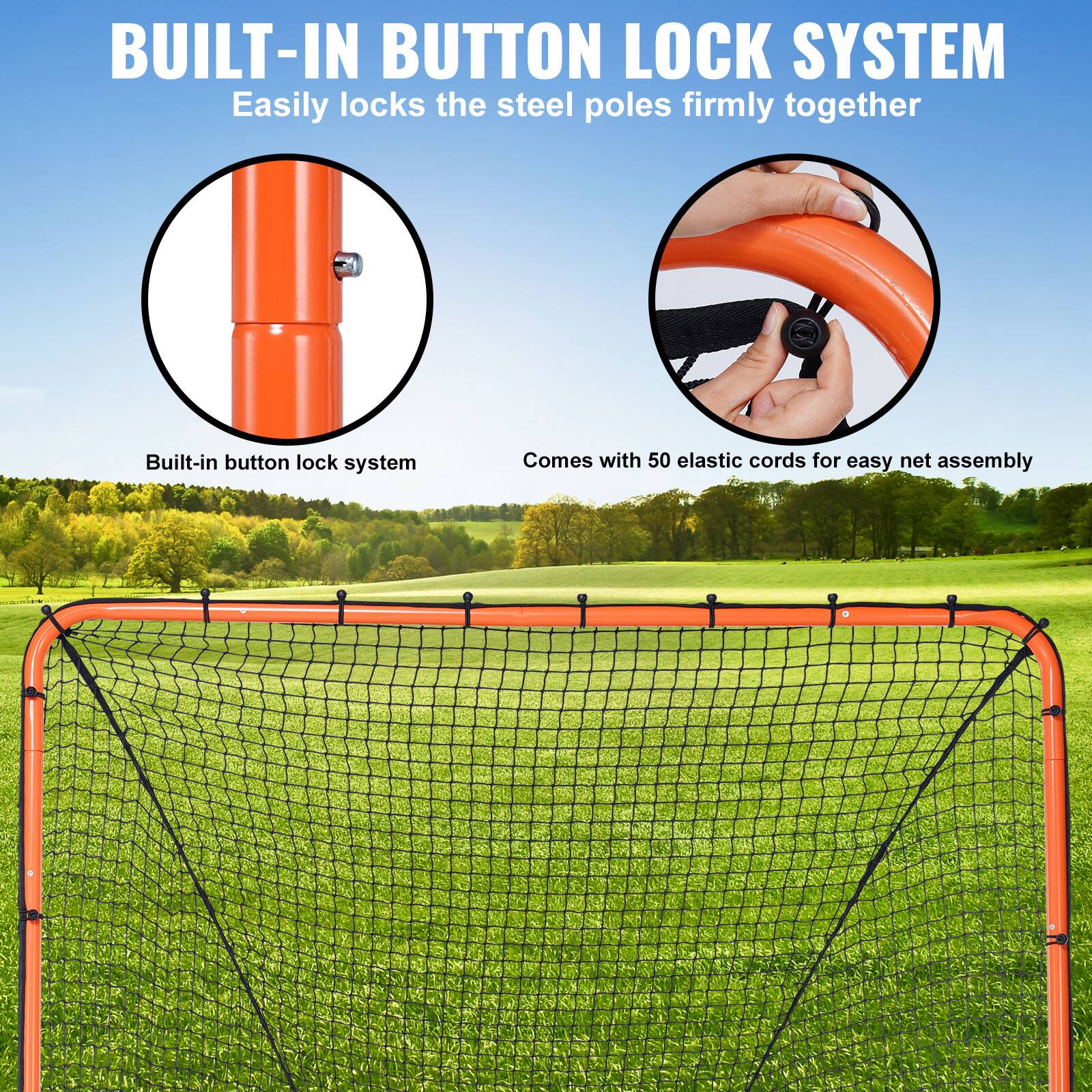 BUILT-IN BUTTON LOCK SYSTEM Easily locks the steel poles firmly together
Built-in button lock system
Comes with 50 elastic cords for easy net assembly