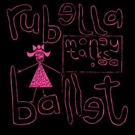 Rubella Ballet - Money Talks - VINYL LP