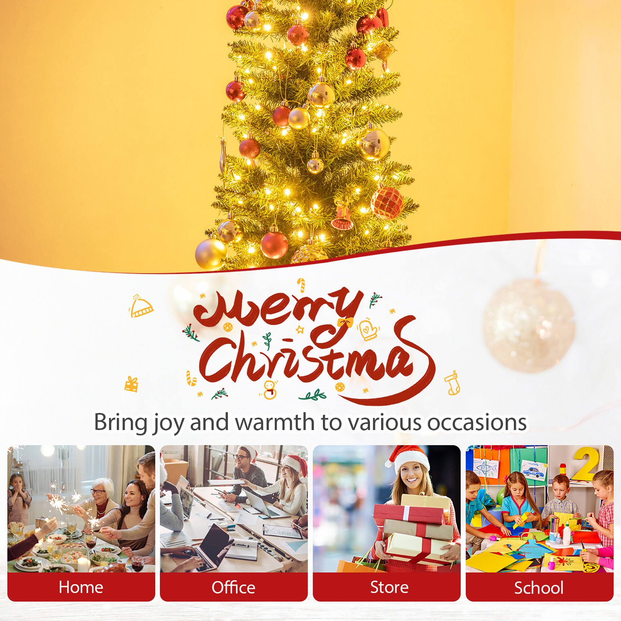 Merry Christmas

Bring joy and warmth to various occasions

Home  
Office  
Store  
School