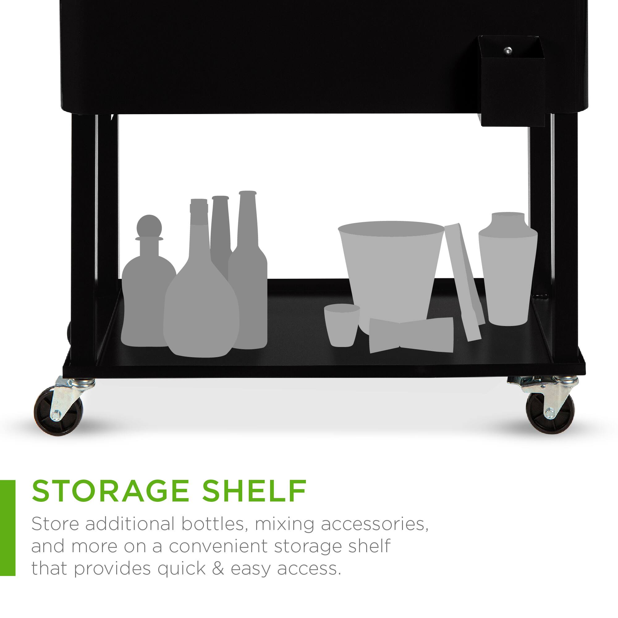 STORAGE SHELF

Store additional bottles, mixing accessories, and more on a convenient storage shelf that provides quick & easy access.