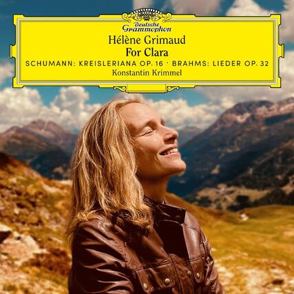 Deutsche Grammophon
Hélène Grimaud
For Clara
SCHUMANN: KREISLERIANA OP. 16
BRAHMS: LIEDER OP. 32
Konstantin Krimmel