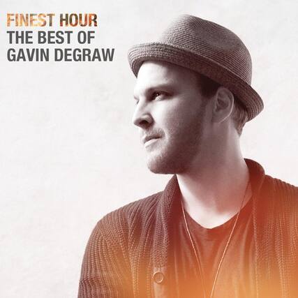 FINEST HOUR
THE BEST OF
GAVIN DEGRAW