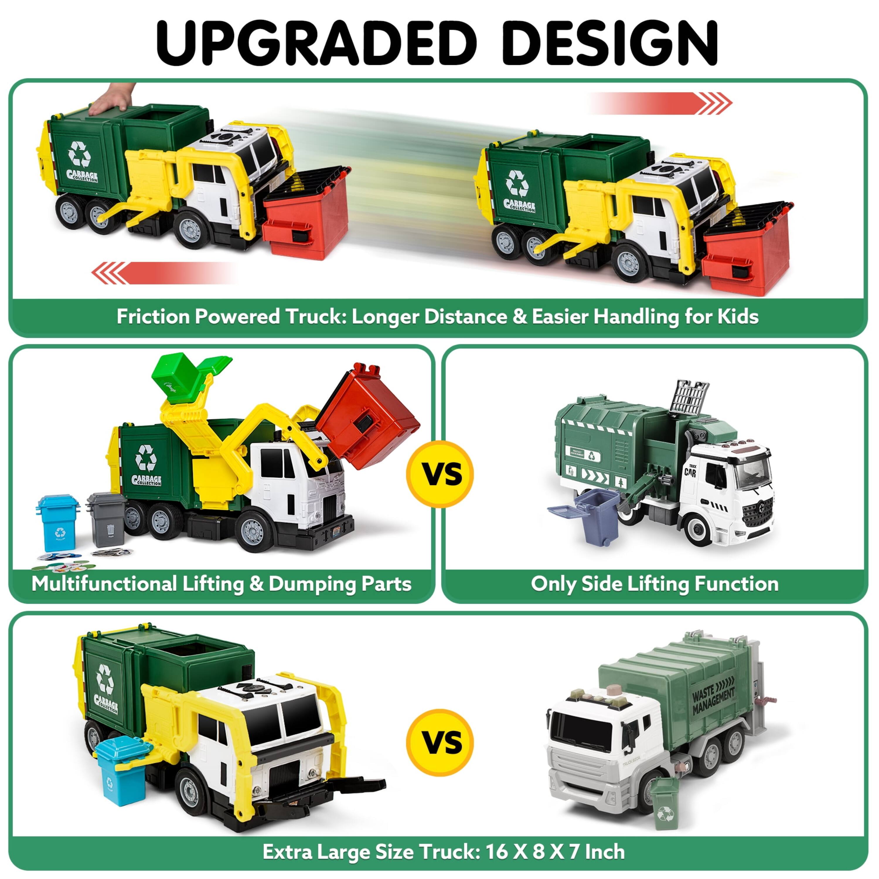 UPGRADED DESIGN

CARRAGE CARBAGE T

Friction Powered Truck: Longer Distance & Easier Handling for Kids

CARRAGE C VS a >>1 CAR

Multifunctional Lifting & Dumping Parts Only Side Lifting Function

CLAE VS 10M MANAGEMENT MASTE

Extra Large Size Truck: 16 X 8 X 7 Inch
