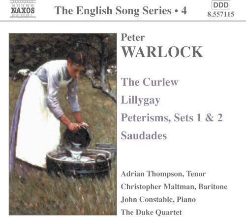 The English Song Series • 4  
DDD  
8.557115  

Peter WARLOCK  
The Curlew  
Lillygay  
Peterisms, Sets 1 & 2  
Saudades  

Adrian Thompson, Tenor  
Christopher Maltman, Baritone  
John Constable, Piano  
The Duke Quartet