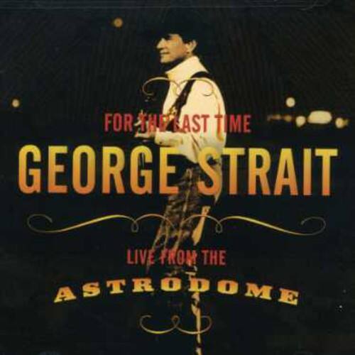 FOR THE FIRST TIME  
GEORGE STRAIT  
LIVE FROM THE ASTRODOME