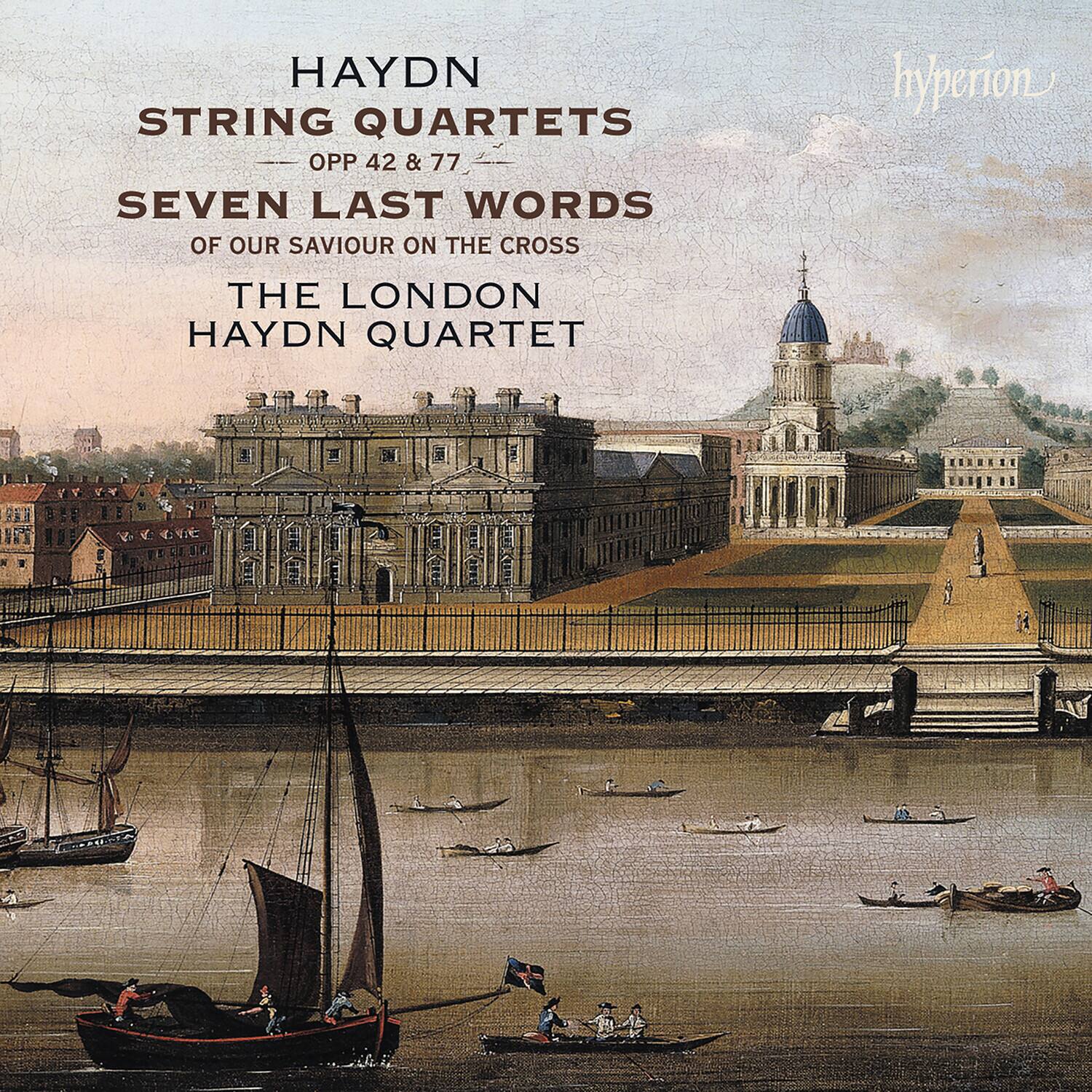 HAYDN  
STRING QUARTETS  
OPP 42 & 77  
SEVEN LAST WORDS  
OF OUR SAVIOUR ON THE CROSS  
THE LONDON HAYDN QUARTET  

hyperion